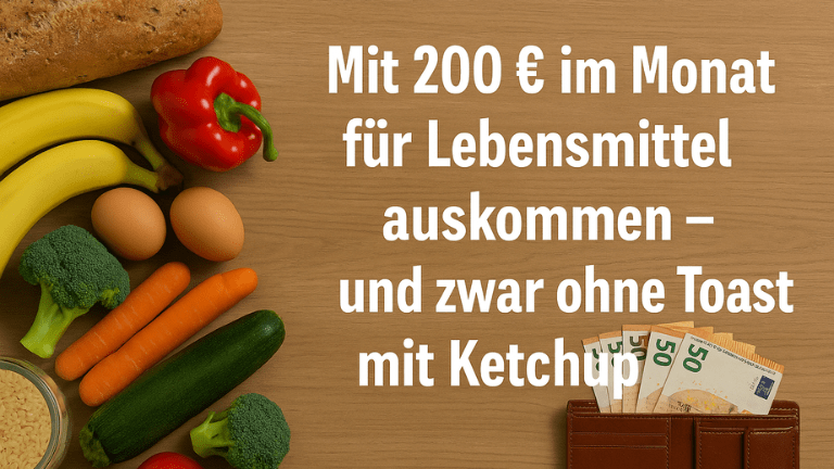 Lebensmittelbudget 200 Euro pro Monat – günstige, gesunde Ernährung